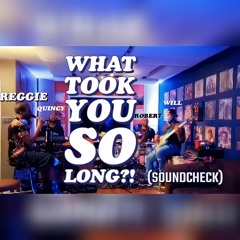 What Took You So Long - The Soul Seekers (Soundcheck)