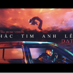 ĐẠT G  NHẤC TIM ANH LÊN