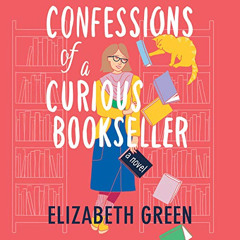 [Access] EBOOK 📒 Confessions of a Curious Bookseller: A Novel by  Elizabeth Green,Su
