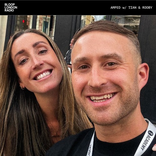 AMPED w/ TIAN & ROOBY - 10.10.26 [Bloop London Radio]
