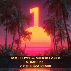 James Hype & Major Lazer - Number 1 (Y.Y Hï Ibiza Remix) #hiibizaremixed