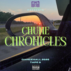 CHUNE CHRONICLES (Dancehall 2025) Tape 9