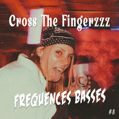 Fréquences Basses #8 - Cross The Fingerzzz