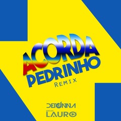 ACORDA PEDRINHO   DJ DETONNA REMIX FEAT DJ LAURO