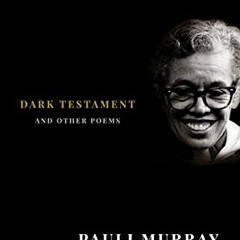 [VIEW] EBOOK 📒 Dark Testament: and Other Poems by  Pauli Murray &  Elizabeth Alexand
