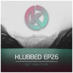 B2P - Good To Me - PROMO - OUT NOW on Klubbed Records