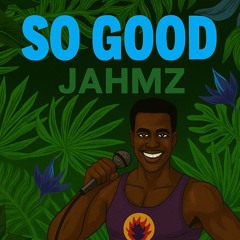 So Good [JAHMZ BOOTLEG] (Free download)