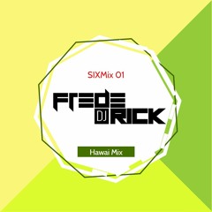 SixMix 01 (Hawai, Ay dios mio, Caramelo, No te vayas, Anaranjado, Jeepeta) - DJ Frederick
