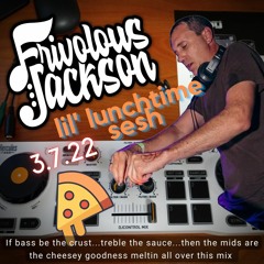 Lil Lunchtime Sesh 3-7-22