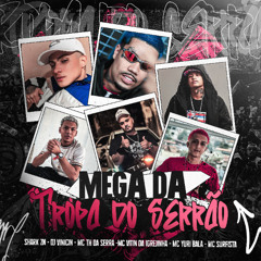 MEGA DA TROPA DO SERRAO ( SHARK ZN ) DJ VINICIN - MC TH DA SERRA - MC SURFISTA - MC VITIN DA IGREJINHA - MC YURI BALA