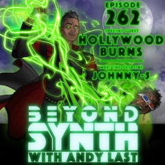Beyond Synth - 262 - Hollywood Burns /  Meet The Patrons Johnny5