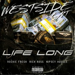 Rick Ross Ft Rockie Fresh & Nipsey Hussle - Life Long (Westside Ent Exclusive Mix)