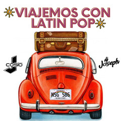 Viajemos Con Latin Pop - J Cosio & DJ Joseph
