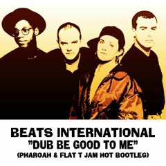 Beats International - Dub Be Good To Me (Pharoah & Flat T - Jam Hot Bootleg)[Liondub FREE Download]