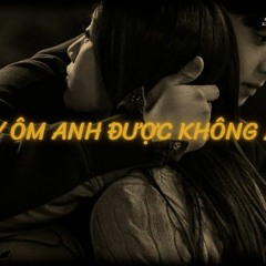 Ôm Anh Được Không - ToKT Remix (Ver HinCoi)