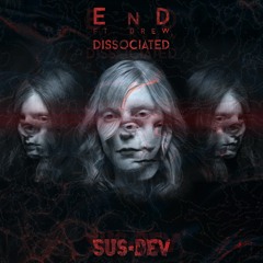 EnD (=feat:DreW=) - Dissociated [PREMIERE]