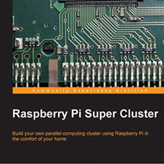 FREE EBOOK 📌 Raspberry Pi Super Cluster by  Andrew K. Dennis [PDF EBOOK EPUB KINDLE]