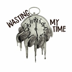 Wasting My Time