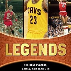 [READ] PDF EBOOK EPUB KINDLE Legends: The Best Players, Games, and Teams in Basketbal