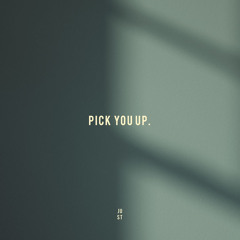 Just - Pick You Up