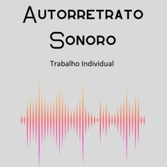 Autorretrato Sonoro - Beatriz Antunes *A107608*