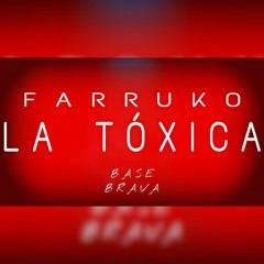 LA TÓXICA ✘ FARRUKO ✘ BASE BRAVA (REMIX)