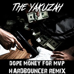 The Yakuzah - Dope Money For M.V.P (Hardbouncer Remix)
