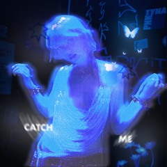 Catch me