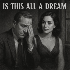 Is This All A Dream (What's Wrong?)