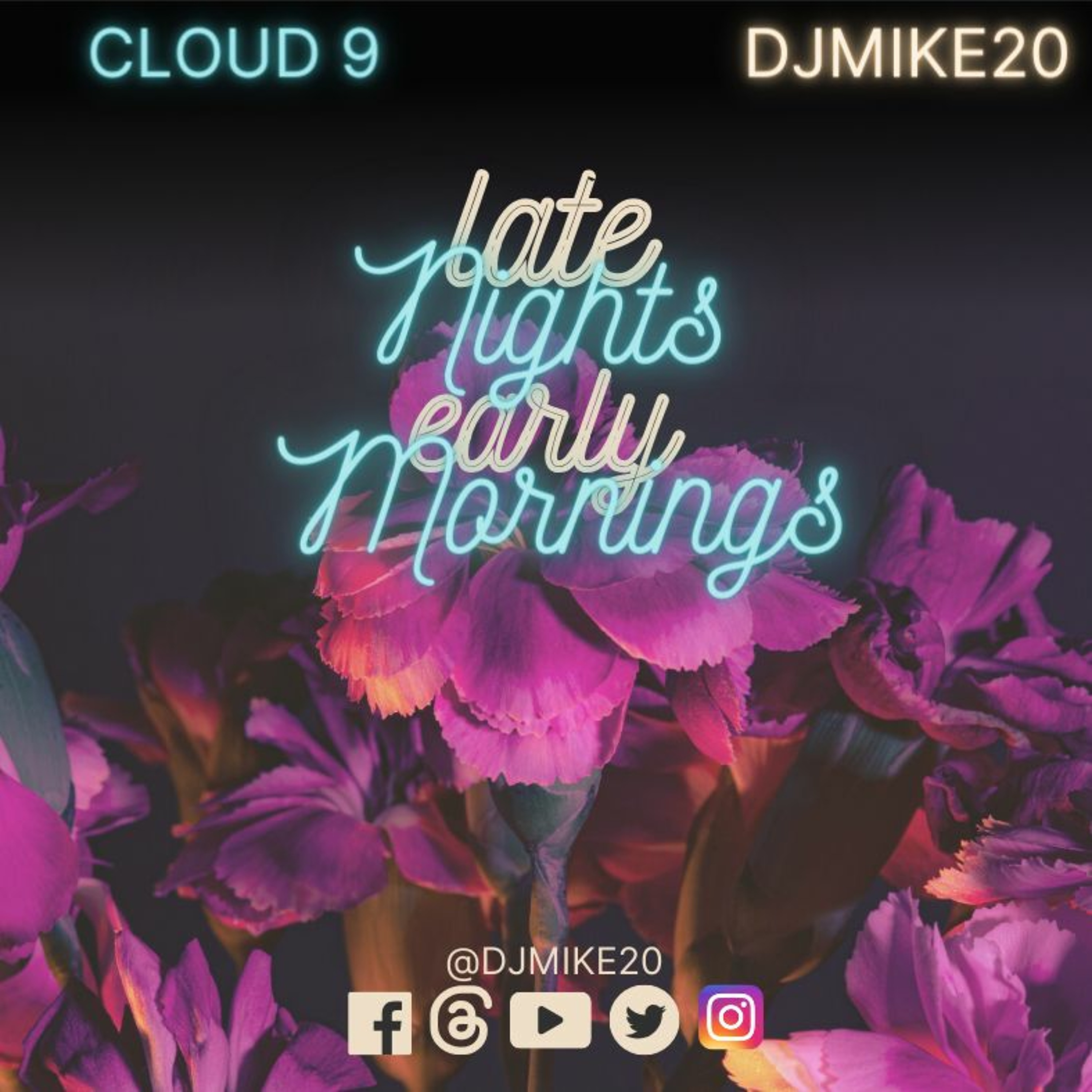 DJMIKE20 - LATE NIGHTS, EARLY MORNINGS 4 (THE MIXTAPE) - Cloud 9 episode artwork