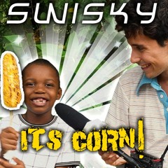 Corn (Swisky Edit)