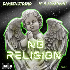 No Religion @N-A FortNight & @DamesNotDead