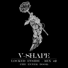 V-SHAPE - Locked Inside : The Inner Door (Mix April 2020)