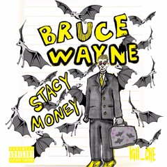 Bruce wayne🦇 [prod. slight] **video out now on youtube.com/stacymoney