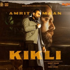Amrit Maan  KIKLI (Official Song) Desi Crew   Babbar   Amar Hundal - Punjabi Song  Golden Grove
