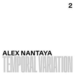 Temporal Variation w/ Alex Nantaya (06.11.2022)