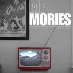 MEMORIES - Luong Tit x AnT x ManhTeddy