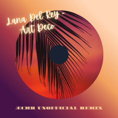 Lana Del Rey - Art Deco (ÆCHR Unofficial Remix)