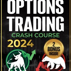 PDF OPTIONS TRADING CRASH COURSE [8 BOOKS IN 1]: The #1 Beginner to Advanced Guide. Learn the St