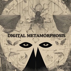 Digital Metamorphosis