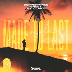 Coppermines & Shoby - Made To Last (ft. Clara)