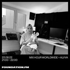 FOUNDATION FM - MIX HOUR WORLDWIDE W/ ALVVA - 22.08.22