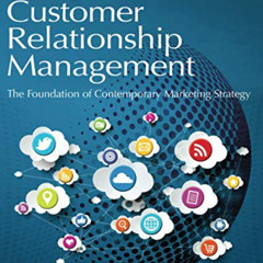 download EBOOK 📬 Customer Relationship Management: The Foundation of Contemporary Ma