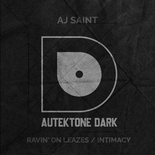 ATKD108 - AJ Saint  "Ravin' On Leazes" (Preview)(Autektone Dark)(Out Now)