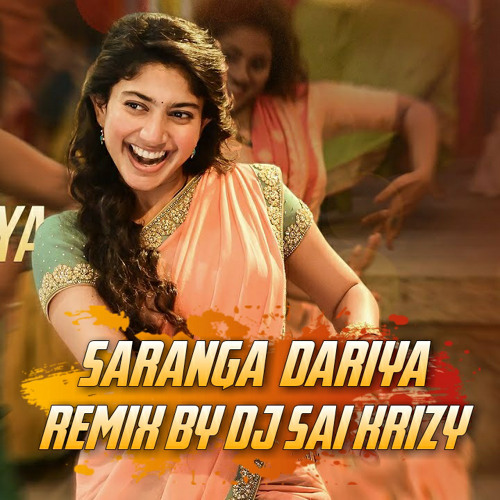Stream Saranga Dariya Dj Song Remix By Dj Sai Krizy By Dj Sai Krizy 04 Listen Online For Free On Soundcloud