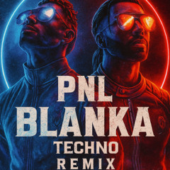 PNL - Blanka ( Morghan Vimard Techno Flip)