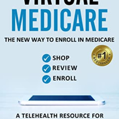 [FREE] KINDLE 📨 VIRTUAL MEDICARE : The New Way To Enroll In Medicare - Review, Shop,