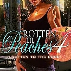 Read ❤️ PDF Rotten Lil Peaches 4: Rotten to the Core by Sa'id Salaam