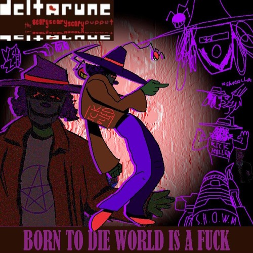 BORN TO DIE WORLD IS A FUCK (v1)