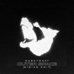 Habstrakt - Outer Space [XIDIAN EDIT]